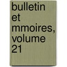 Bulletin Et Mmoires, Volume 21 door Soci T. Arch Ologiqu