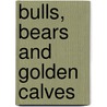 Bulls, Bears and Golden Calves door John E. Stapleford