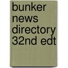Bunker News Directory 32nd Edt by Unknown