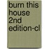 Burn This House 2nd Edition-cl