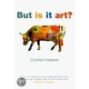 But Is It Art? Intro Art The P by Cynthia A. Freeland