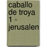 Caballo de Troya 1 - Jerusalen