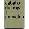 Caballo de Troya 1 - Jerusalen door Juan Jose Benitez