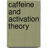 Caffeine and Activation Theory door Smith D. Smith