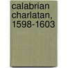 Calabrian Charlatan, 1598-1603 door R. Olsen