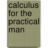 Calculus for the Practical Man door J.E. Thompson