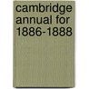 Cambridge Annual for 1886-1888 door Onbekend