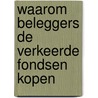 Waarom beleggers de verkeerde fondsen kopen
