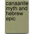 Canaanite Myth and Hebrew Epic