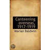 Canteening Overseas, 1917-1919 door Marian Baldwin