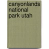 Canyonlands National Park Utah by National Geographic Maps