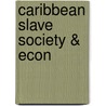 Caribbean Slave Society & Econ door Verene Shepherd