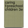 Caring F/Preschool Children 3e door Diane Trister Dodge