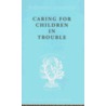 Caring for Children in Trouble door J. Carlebach