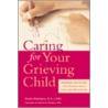 Caring for Your Grieving Child door Martha Wakenshaw