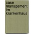 Case Management im Krankenhaus