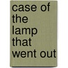 Case Of The Lamp That Went Out by Grace Isabel Colbron