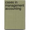 Cases In Management Accounting door Anthony O'Dea