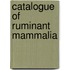 Catalogue Of Ruminant Mammalia