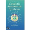 Catalytic Asymmetric Synthesis door Iwao Ojima