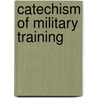Catechism Of Military Training by Hugh Fitz-Roy Marryat