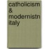 Catholicism & Modernistn Italy