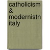 Catholicism & Modernistn Italy by John Pollard
