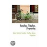 Catullus. Tibullus. Propertius door Caius Valerius Catullus