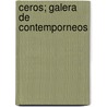 Ceros; Galera de Contemporneos door Vicente Riva Palacio