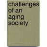 Challenges Of An Aging Society by Rachel A. Pruchno