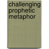 Challenging Prophetic Metaphor door Julia M. O'Brien