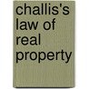 Challis's Law Of Real Property door Henry William Challis