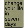 Change Your Life In Seven Days by Paul McKenna
