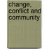 Change, Conflict And Community