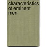 Characteristics Of Eminent Men door John Timbs