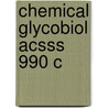 Chemical Glycobiol Acsss 990 C door Randall L. Halcomb