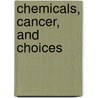 Chemicals, Cancer, and Choices door Peter Van Doren