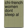 Chi-French Women Dont Sleep Al by Jamie Callan