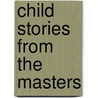 Child Stories From The Masters door Maud Menefee