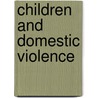 Children And Domestic Violence by Catherine Humphreys