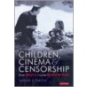 Children Cinema And Censorship by Sarah Smith