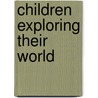 Children Exploring Their World door Sean A. Walmsley