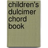 Children's Dulcimer Chord Book by Lee Drew Andrews