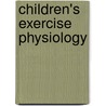 Children's Exercise Physiology door Thomas W. Rowland