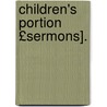 Children's Portion £Sermons]. by Alexander MacLeod