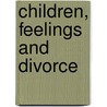 Children, Feelings And Divorce by Heather Smith