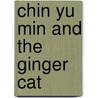 Chin Yu Min and the Ginger Cat door Jennifer Armstrong
