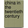 China in the Twentieth Century door Paul Bailey