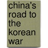 China's Road To The Korean War door Jian Chen Jian