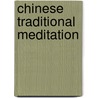 Chinese Traditional Meditation door Weimin Kwauk